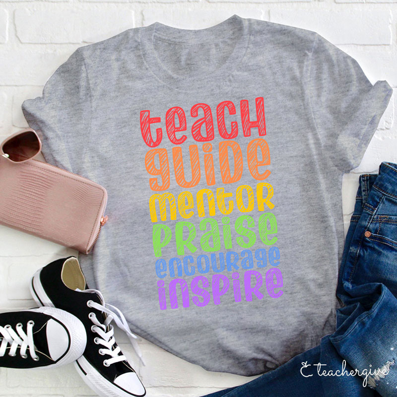 Teach Guide Mentor Praise Encourage Inspire Teacher T-Shirt