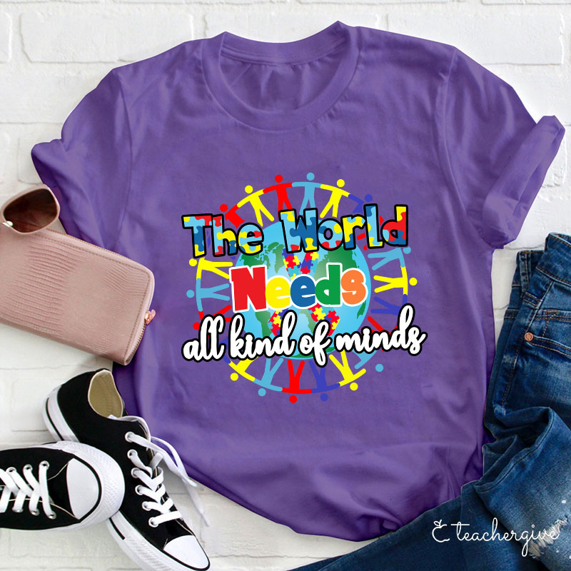 The World Needs All Kind Of Minds Teacher T-Shirt