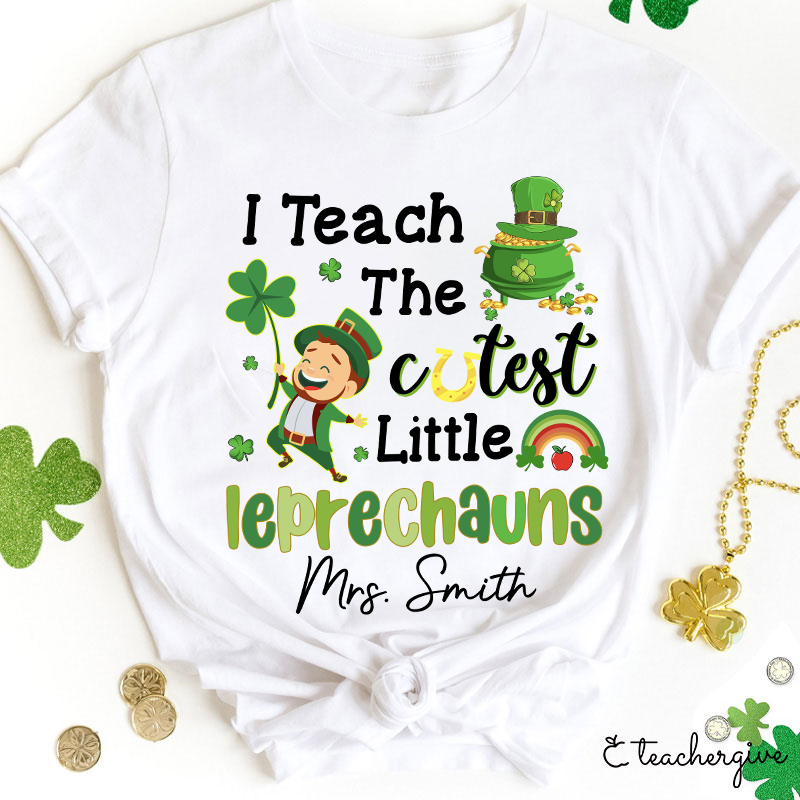 Personalized Name I Teach The Cutest Little Leprechauns Teacher T-Shirt