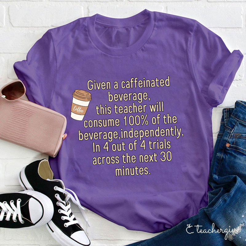 Coffee Lover Caffeinated Teacher T-Shirt