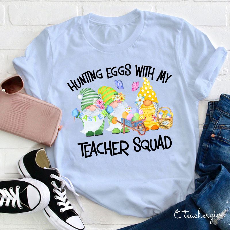 Hunting Eggs With My Teacher Squad Teacher T-Shirt