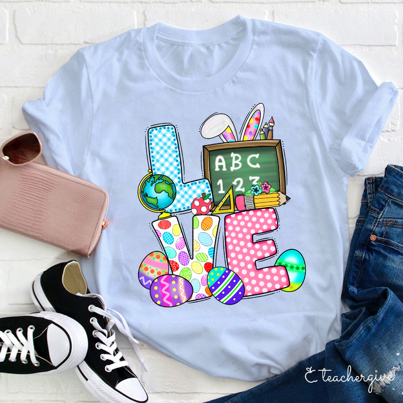 Teach Easter Love Teacher T-Shirt