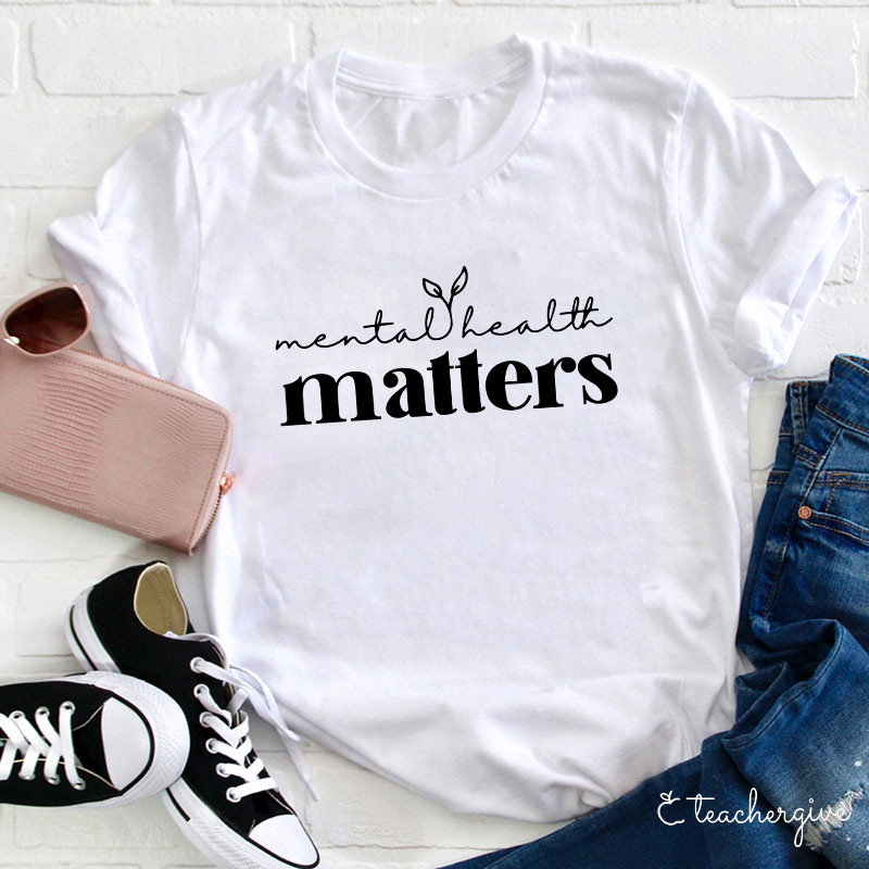 Mental Health Really Matters Teacher T-Shirt