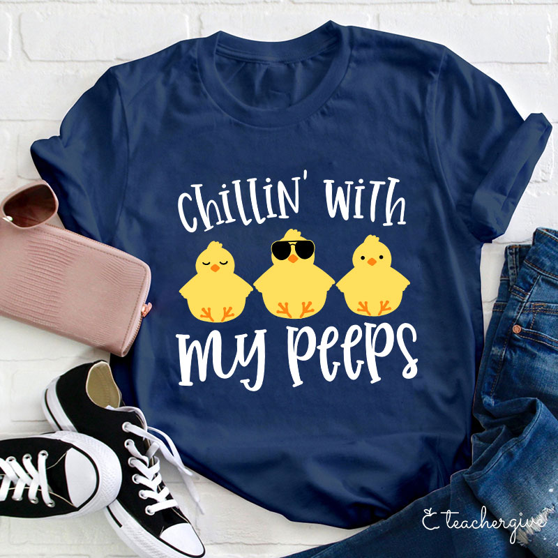 Chilling With My Peeps Teacher T-Shirt