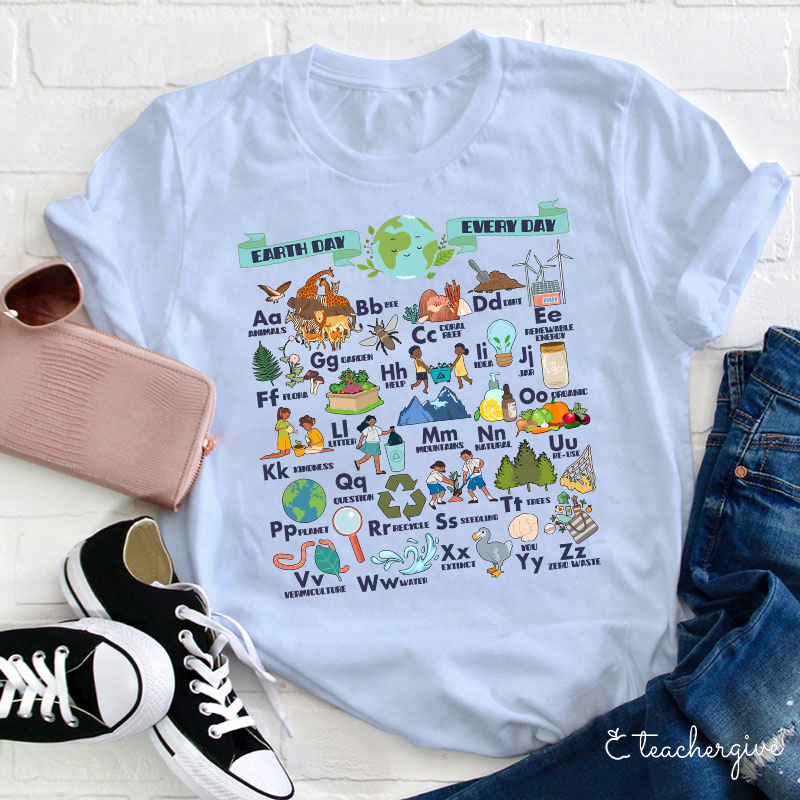 Alphabet Earth Day Every Day Teacher T-Shirt