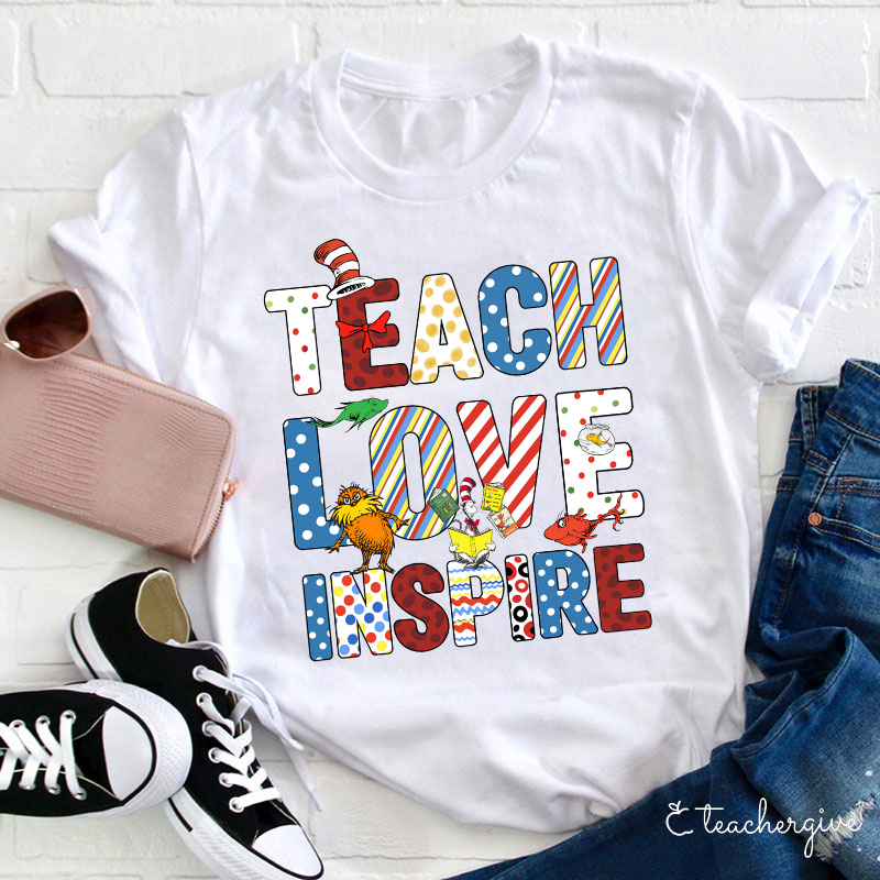 Teach Love Inspire Dr. Suess Teacher T-Shirt