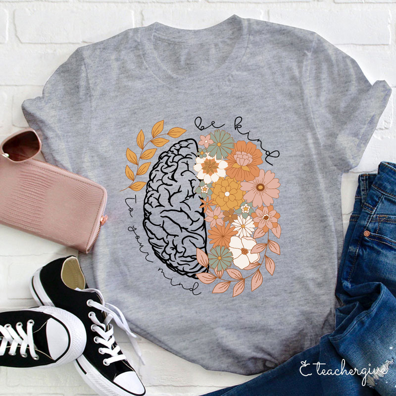 Be Kind To Your Mind Teacher T-Shirt