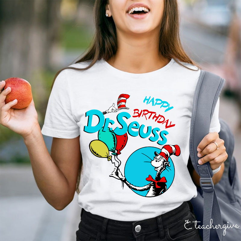 Happy Birthday Dr. Seuss Teacher T-Shirt
