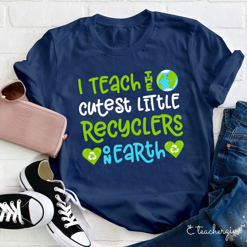 I Teach The Cutest Little Recyclers On Earth Teacher T-Shirt