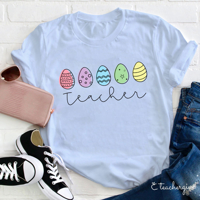 Five Easter Eggs For The Teacher T-Shirt