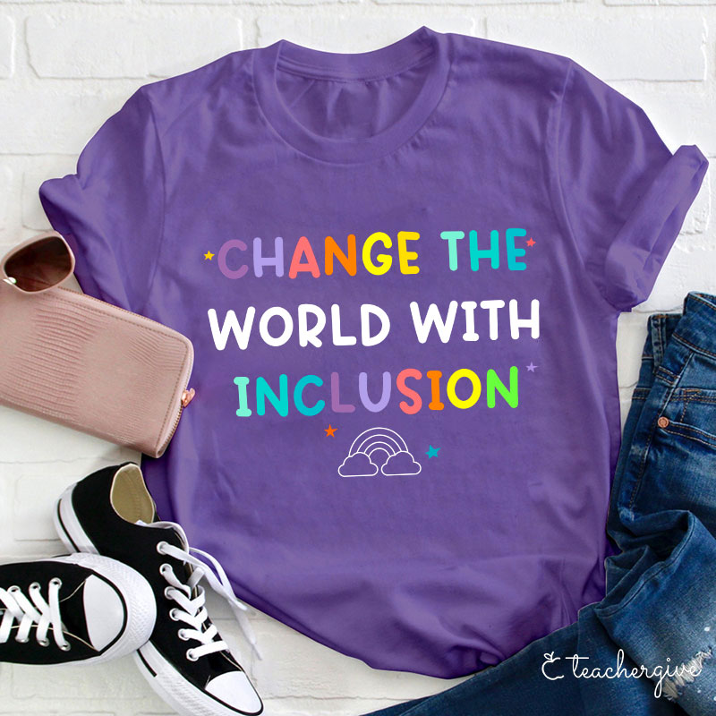 Change The World With Inclusion Teacher T-Shirt