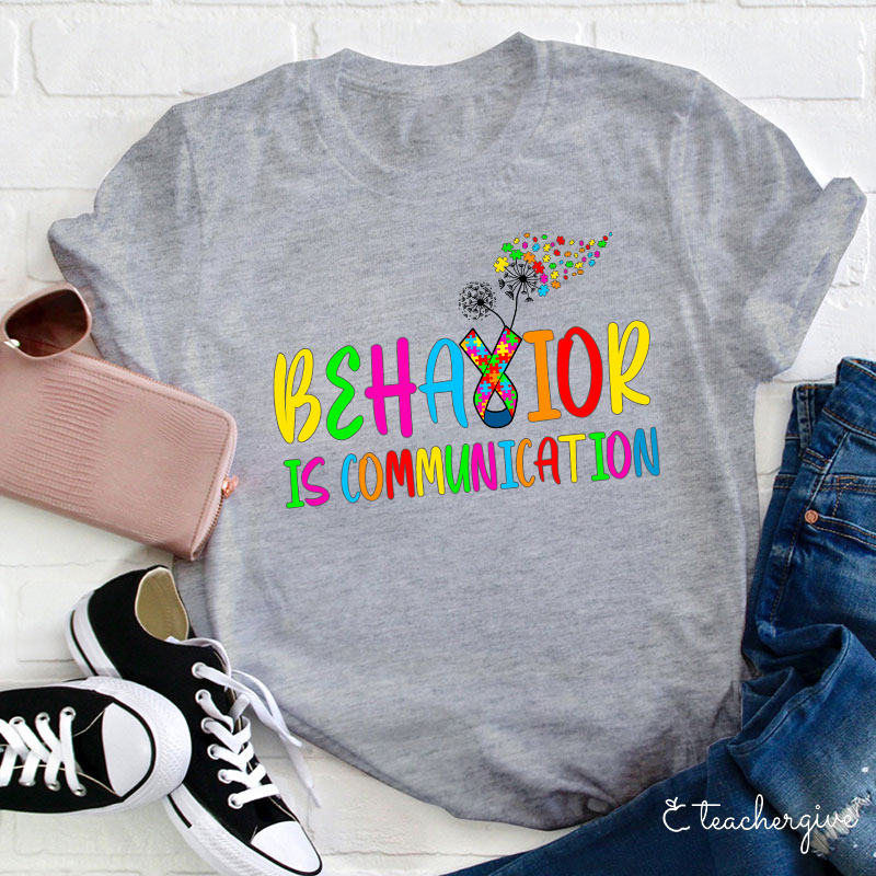 Behavior Is Communication Teacher T-Shirt