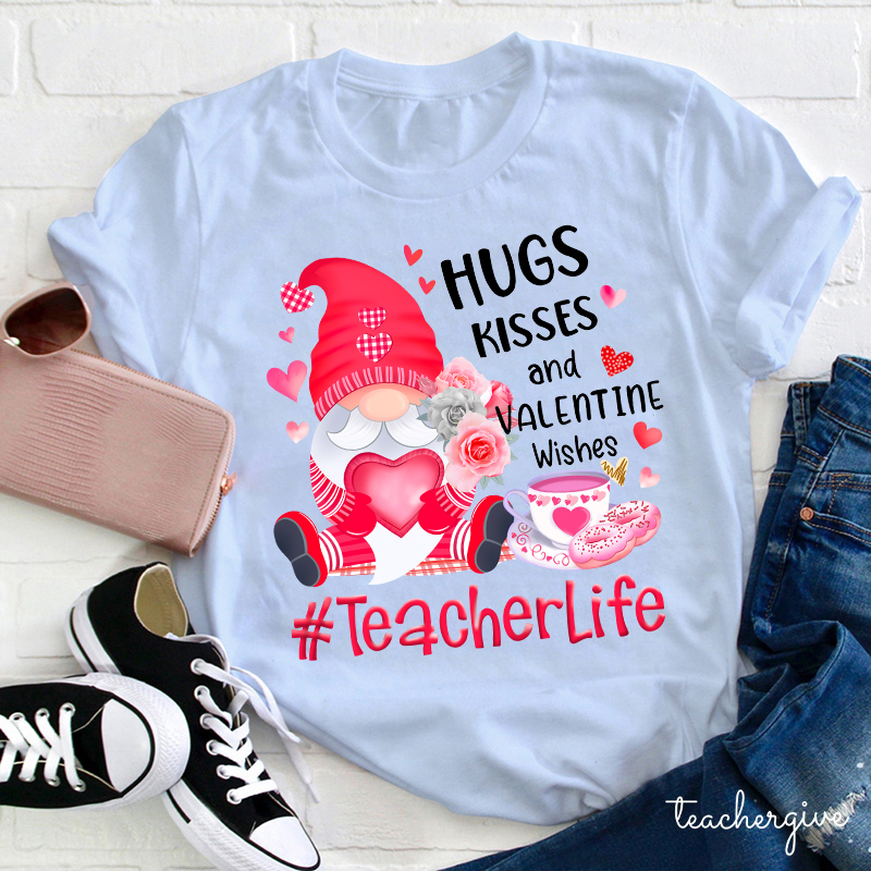 Hugs Kisses And Valentine Wishes Teacher T-Shirt
