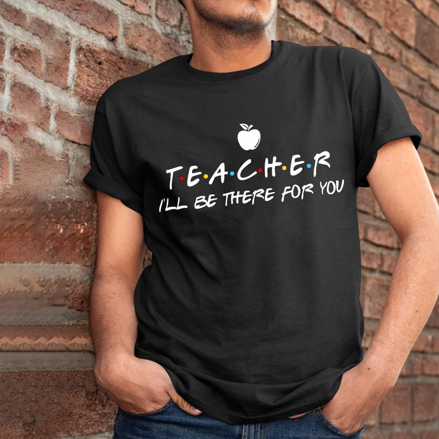 Teacher I'll Be There For You Apple T-Shirt
