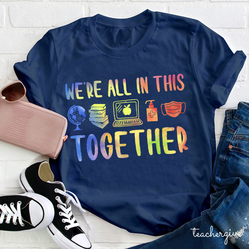 We're All In This Together Teacher T-Shirt