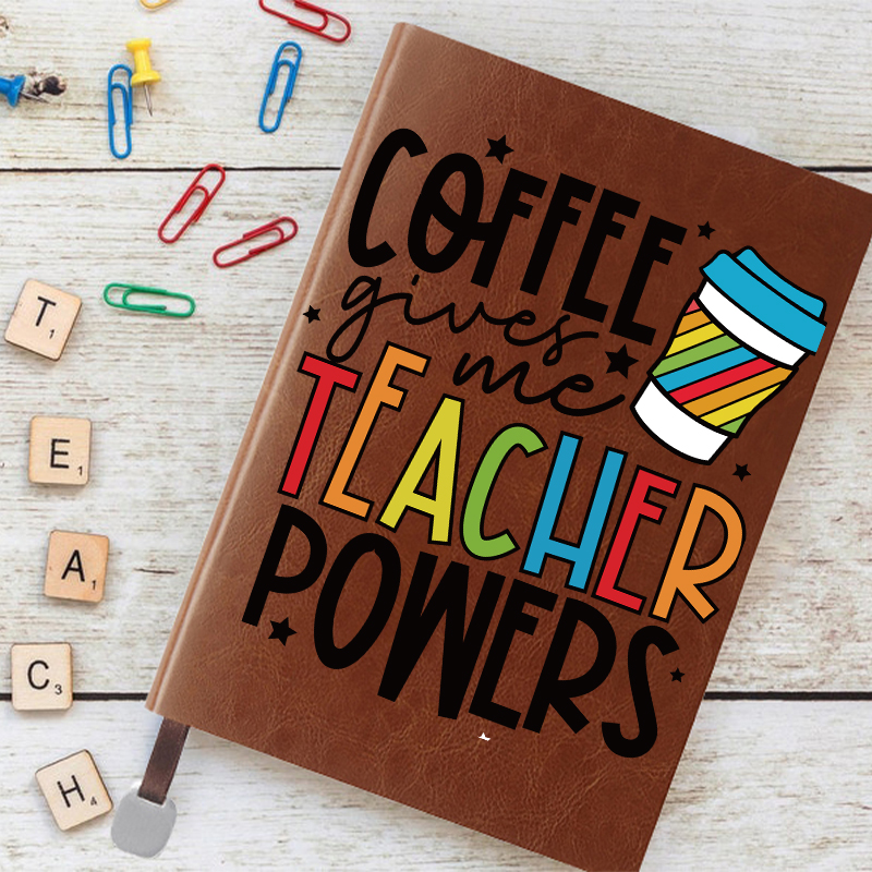 Coffee Gives Me Teacher Powers Notebook
