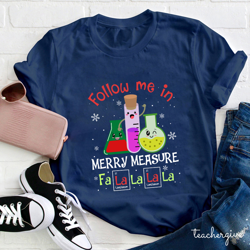 Follow Me In Merry Measure Teacher T-Shirt