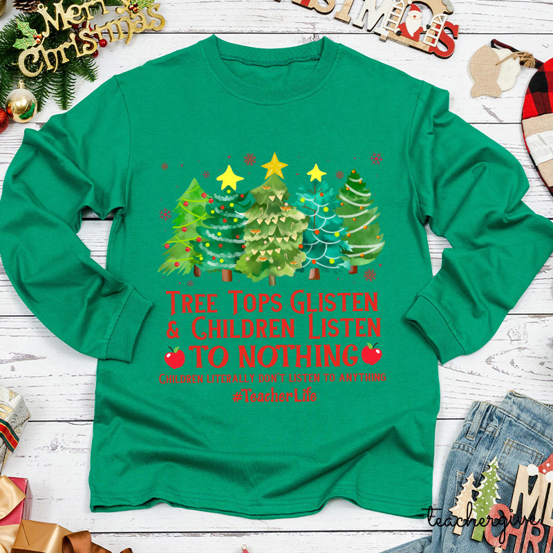 Children Listen To Nothing Teacher Long Sleeve T-Shirt