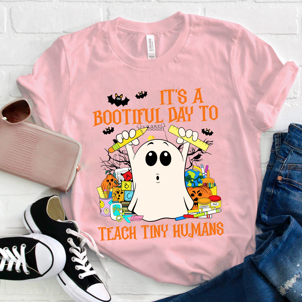 It's A Bootiful Day To Teach Tiny Humans  T-Shirt