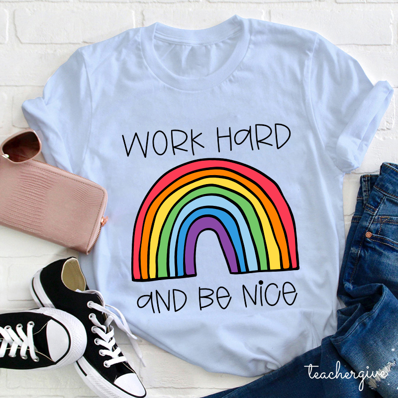 Work Hard And Be Kind Teacher T-Shirt