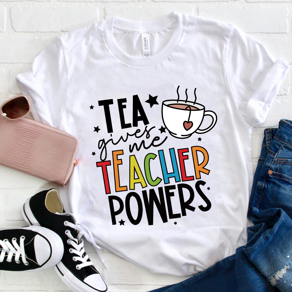 Tea Gives Me Teacher Powers T-Shirt