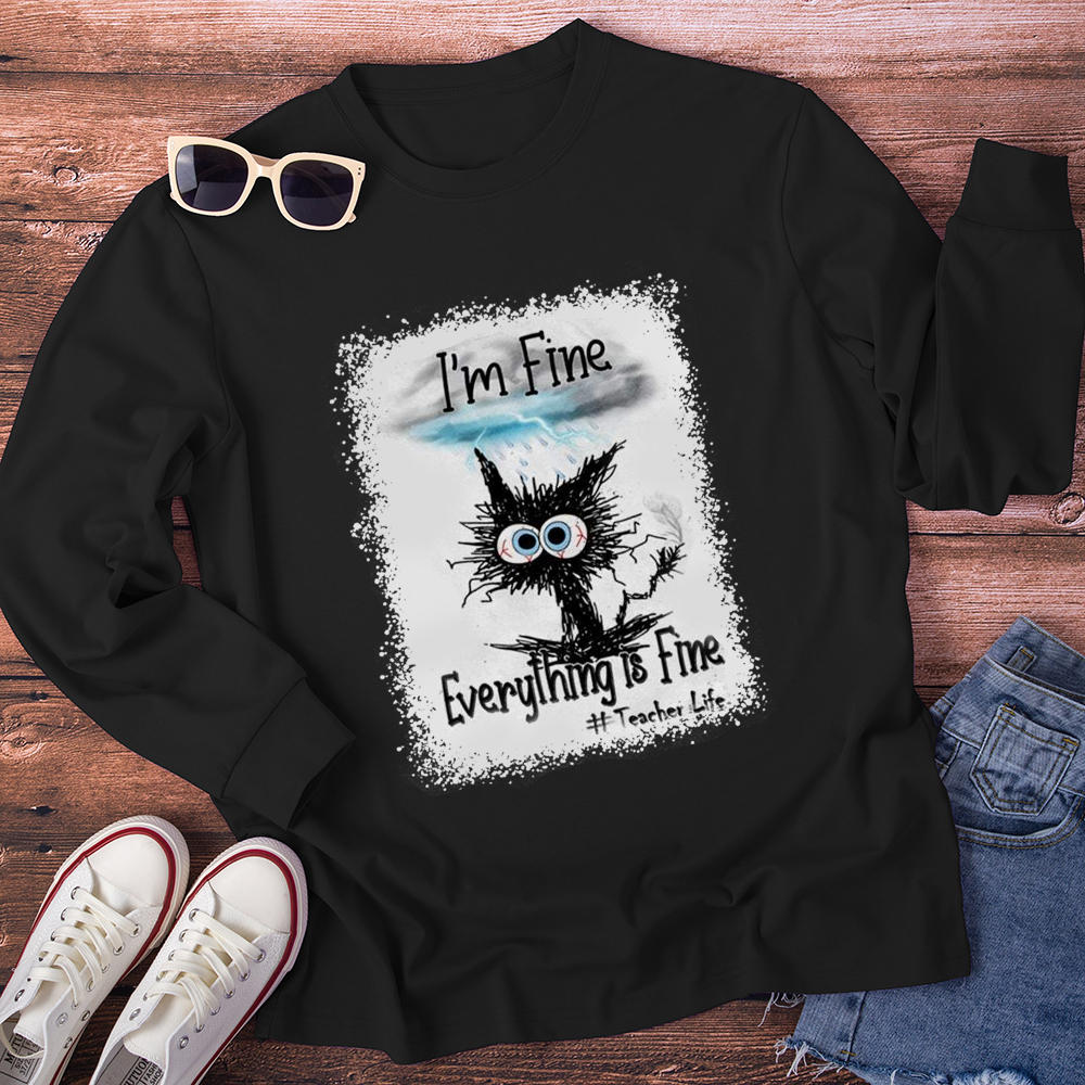 I'm Fine Everything Is Fine Teacher Life Bleached Long Sleeve T-Shirt