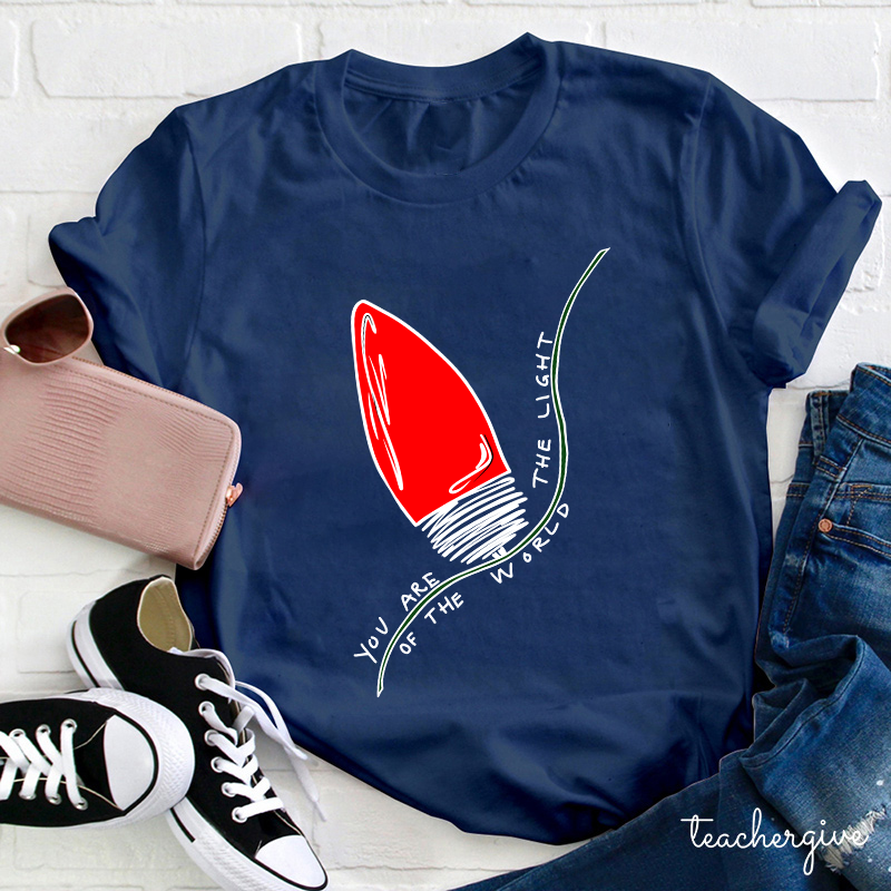 You Are The Light Of The World Teacher T-Shirt