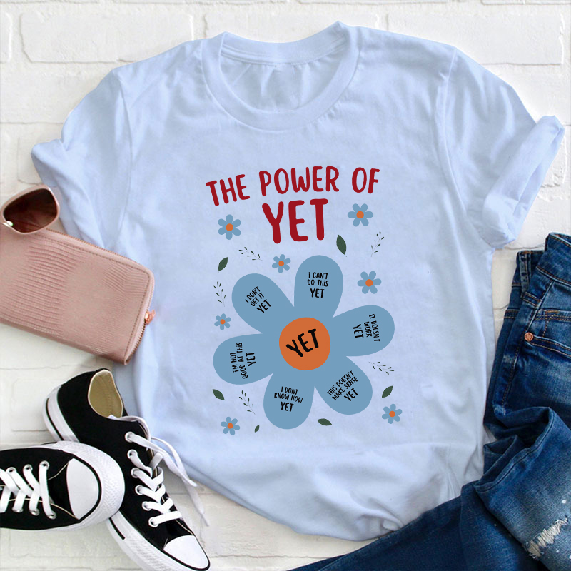 The Power Of Yet Teacher T-Shirt