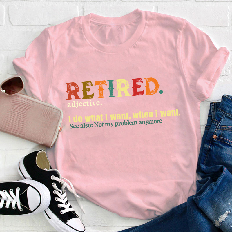 Retired Adjective Teacher T-Shirt