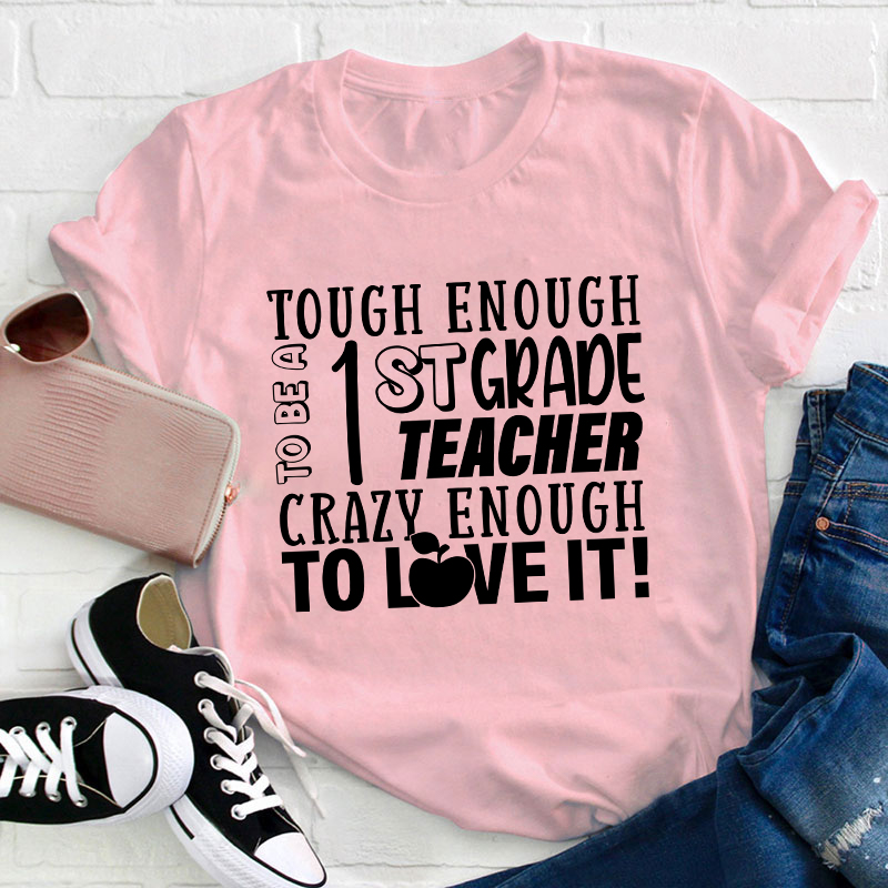 Personalized Crazy Enough To Love It Teacher T-Shirt