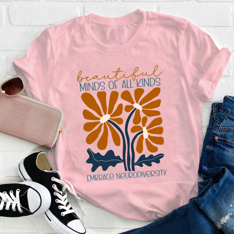 Beautiful Minds Of All Kinds Embrace Neurodiversity Teacher T-Shirt