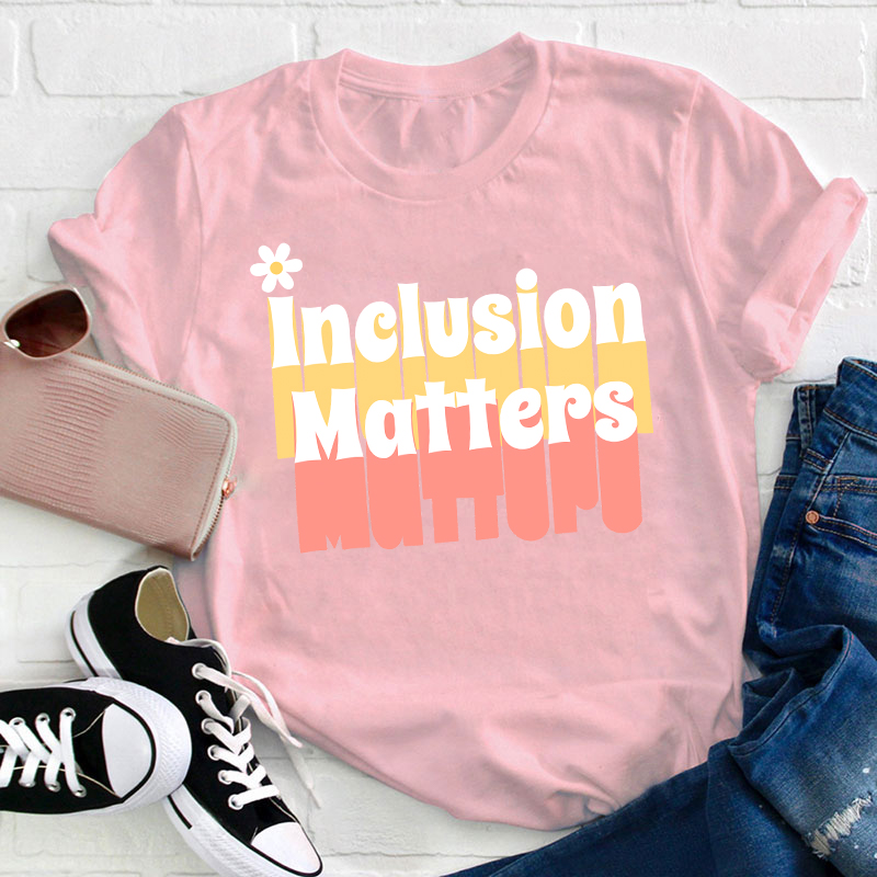 Inclusion Matters Teacher T-Shirt