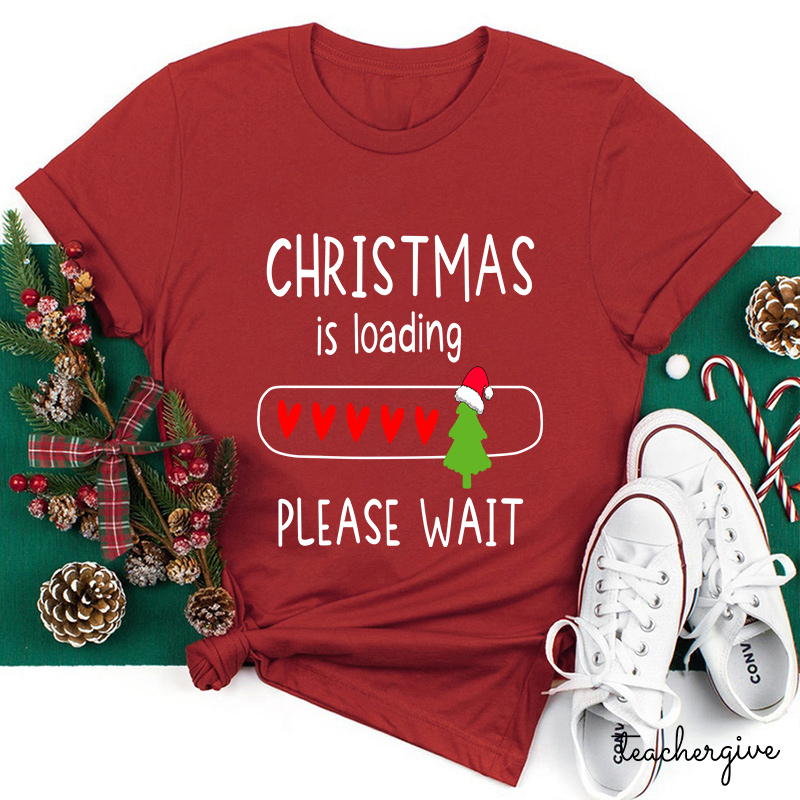 Christmas Is Loading Please Wait Teacher T-Shirt