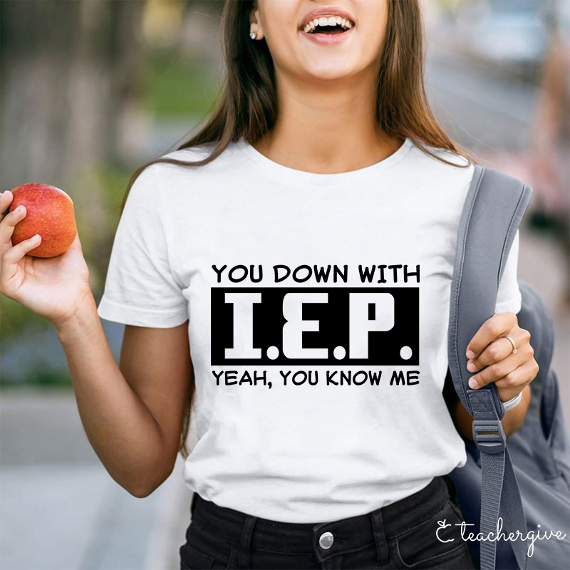 You Down With IEP Teacher T-Shirt