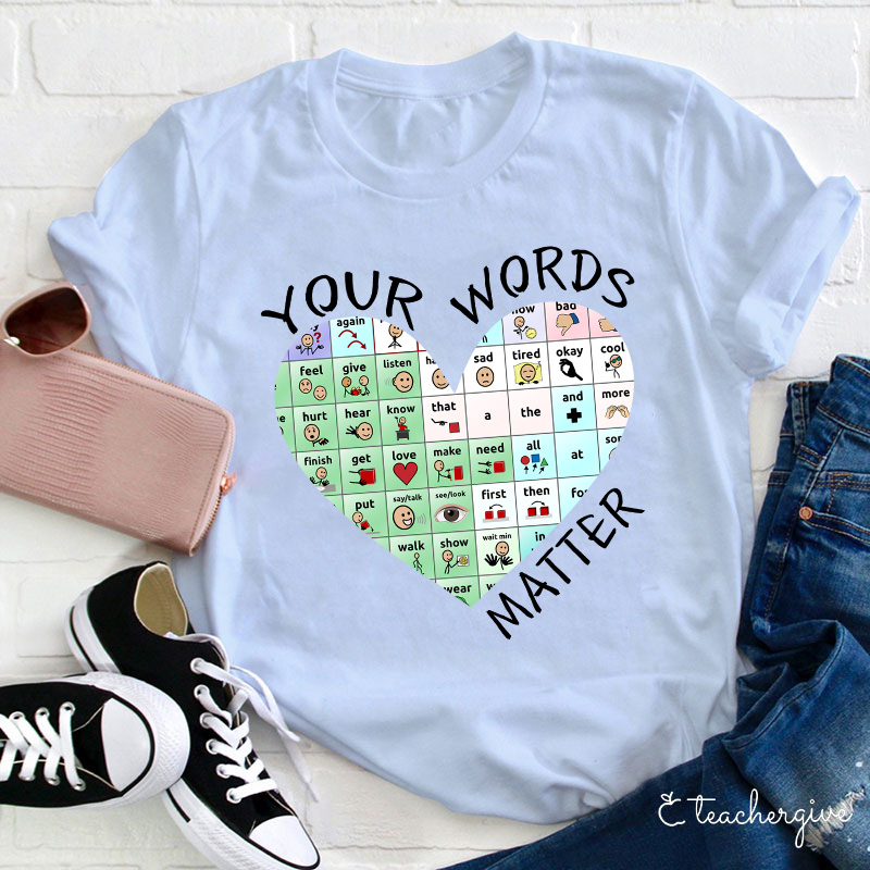Your Words Do Matter Teacher T-Shirt