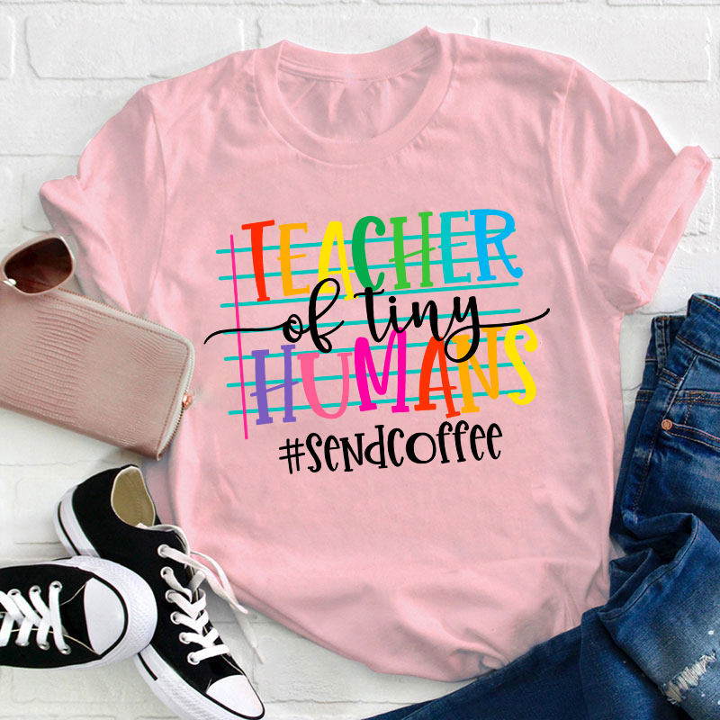 Teacher Of Tiny Humans Teacher T-Shirt