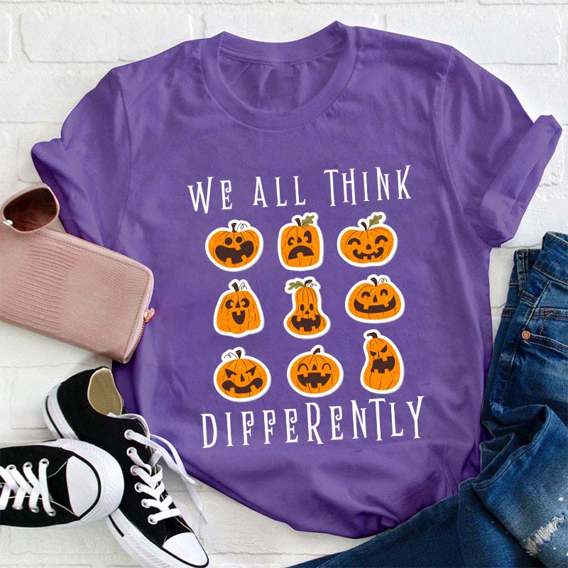We All Think Differently Teacher T-Shirt
