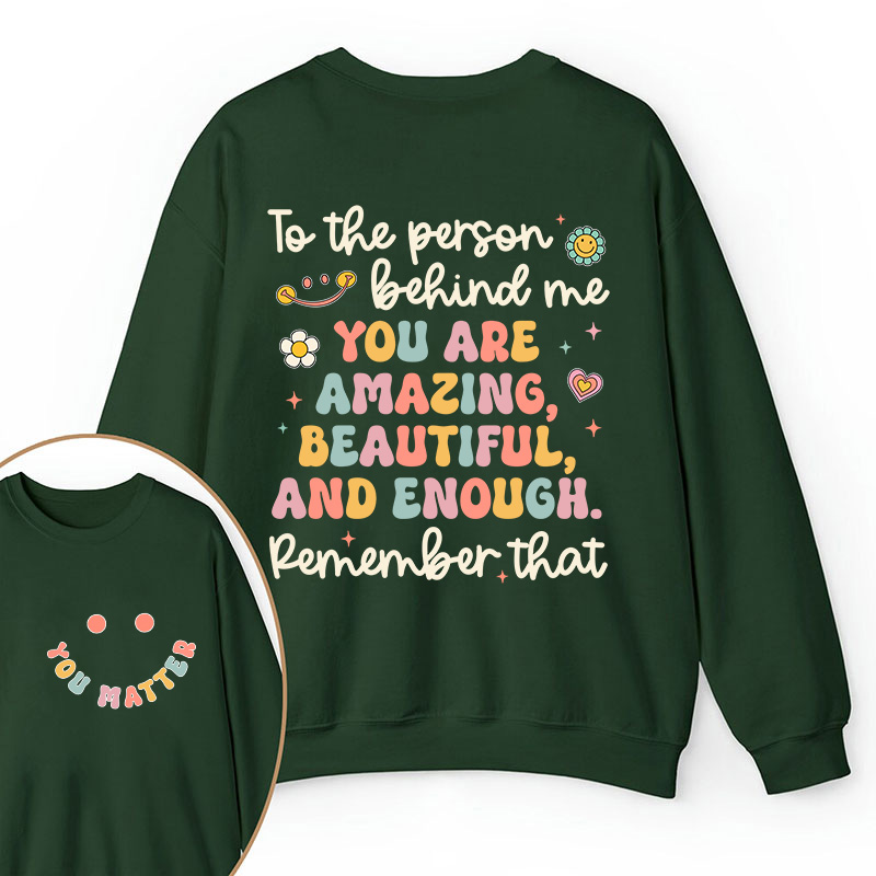 Remember That You Matter Teacher Two Sided Sweatshirt