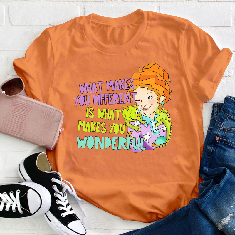 What Makes You Different Is What Makes You Wonderful Teacher T-Shirt