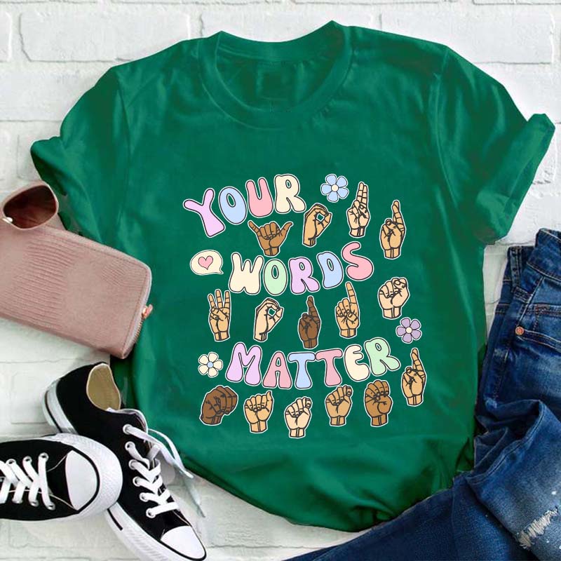 Your Words Matter Teacher T-Shirt
