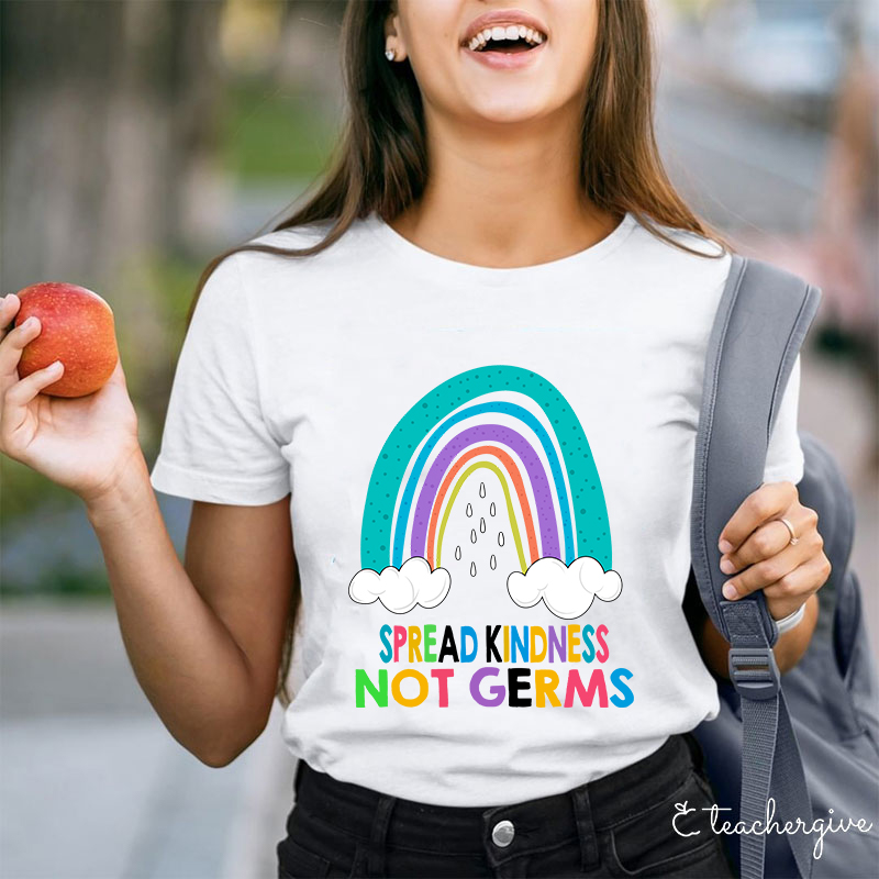 Spread Kindness Not Germs Teacher T-Shirt