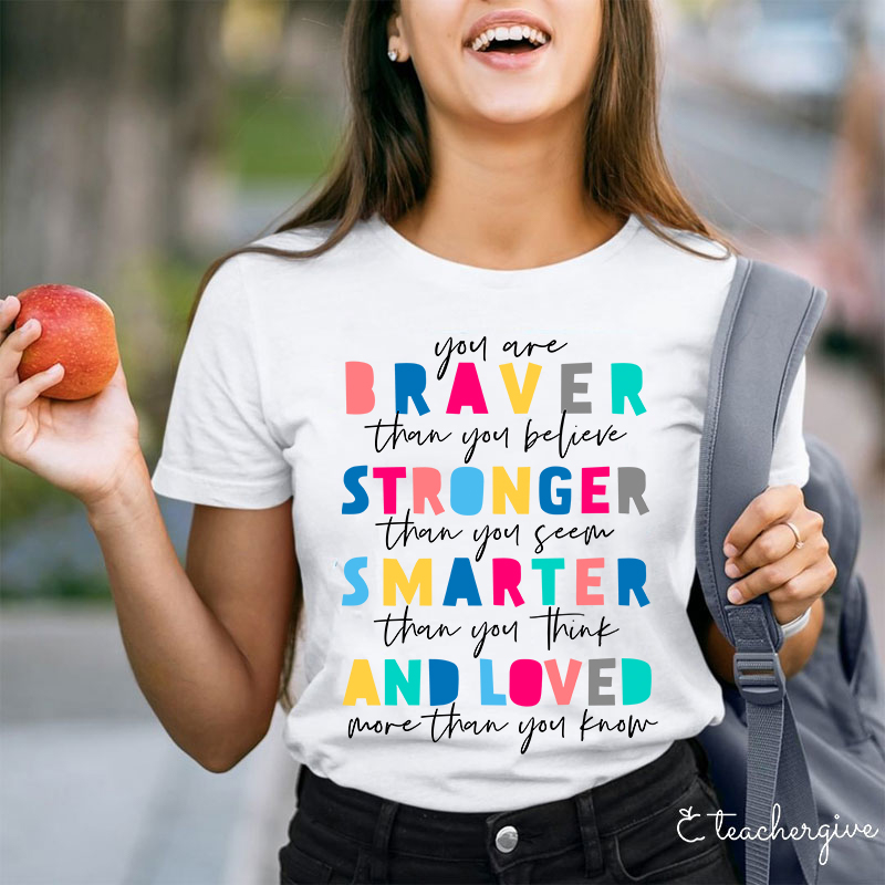 You Are Braver Than You Believe Teacher T-Shirt