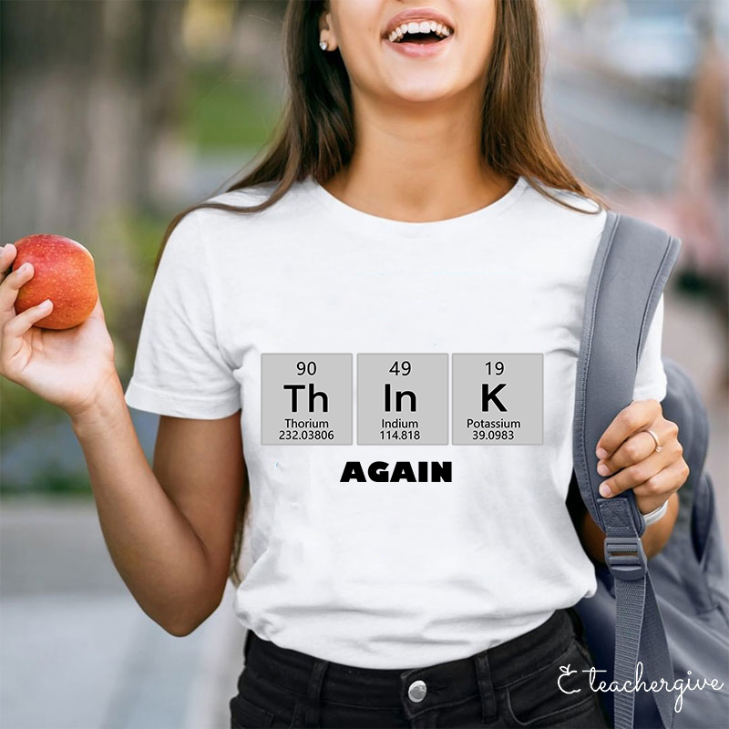 Think Again Teacher T-Shirt