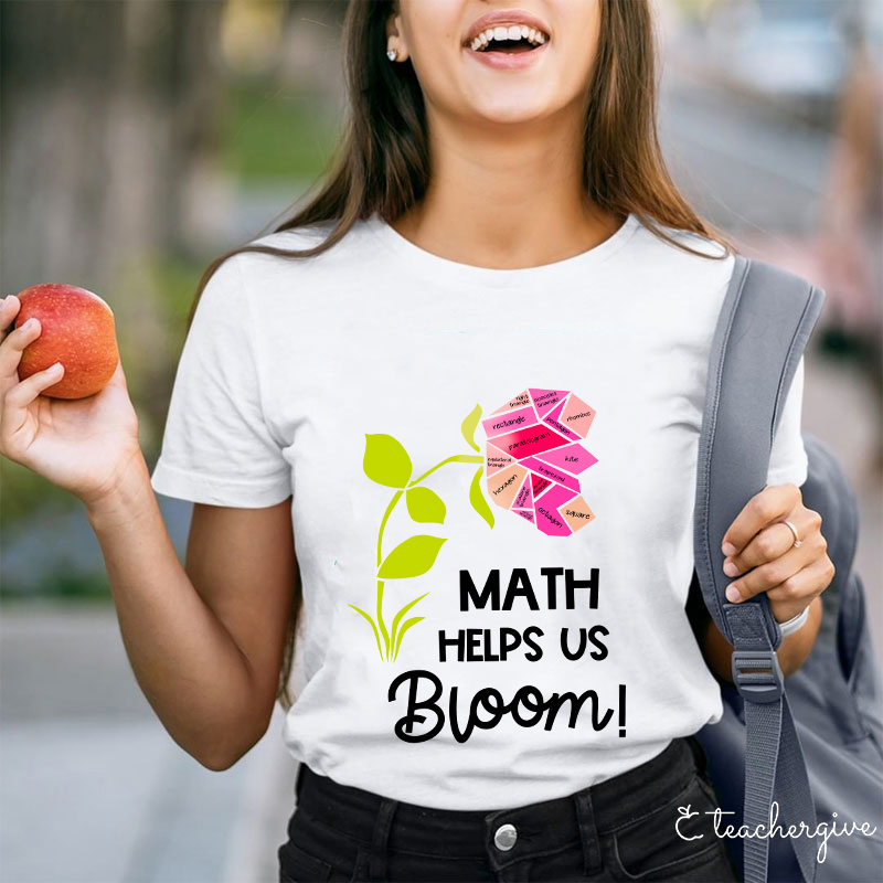 Math Helps Us Bloom Teacher T-Shirt