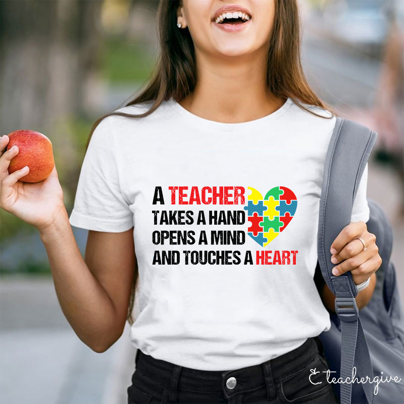 A Teacher Takes A Hand Opens A Mind And Touches A Heart Teacher T-Shirt