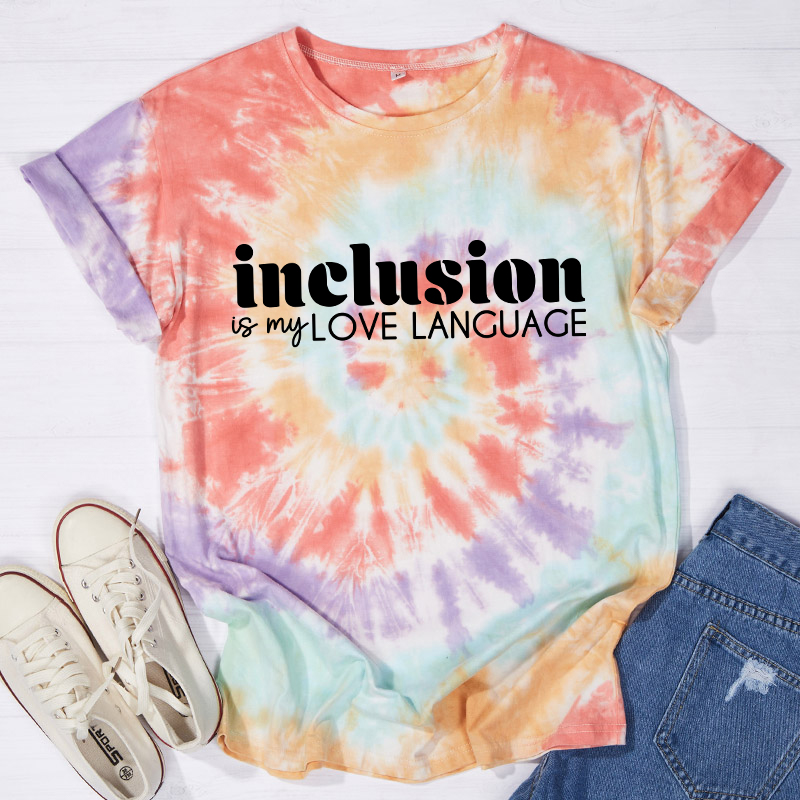 Inclusion Is My Love Language Teacher Tie-dye T-Shirt