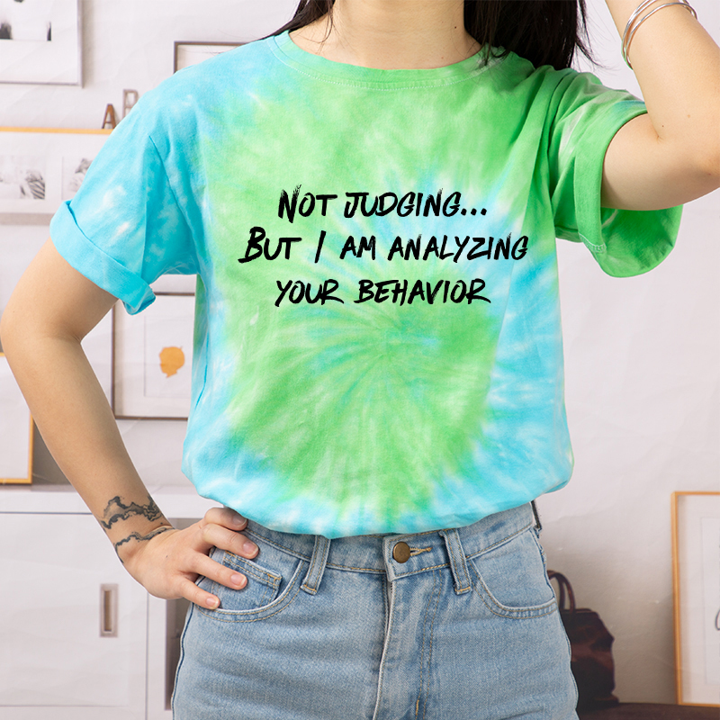 Not Judging But I Am Analyzing Your Behavior Teacher Tie-dye T-Shirt