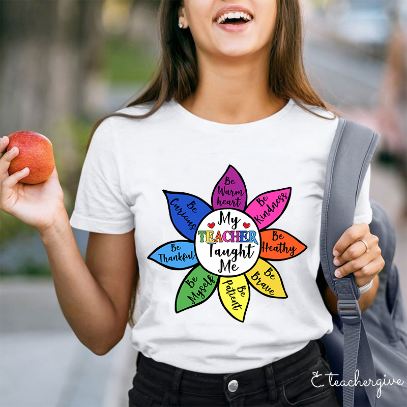 My Teacher Taught Me To Be Teacher T-Shirt