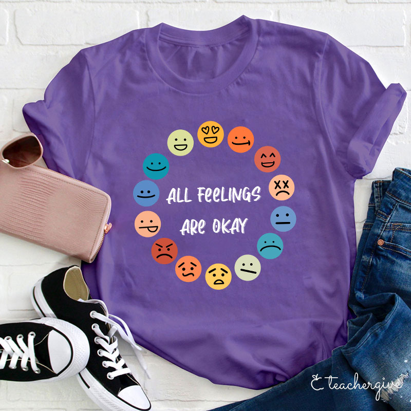 All Feelings Are Okay Teacher T-Shirt