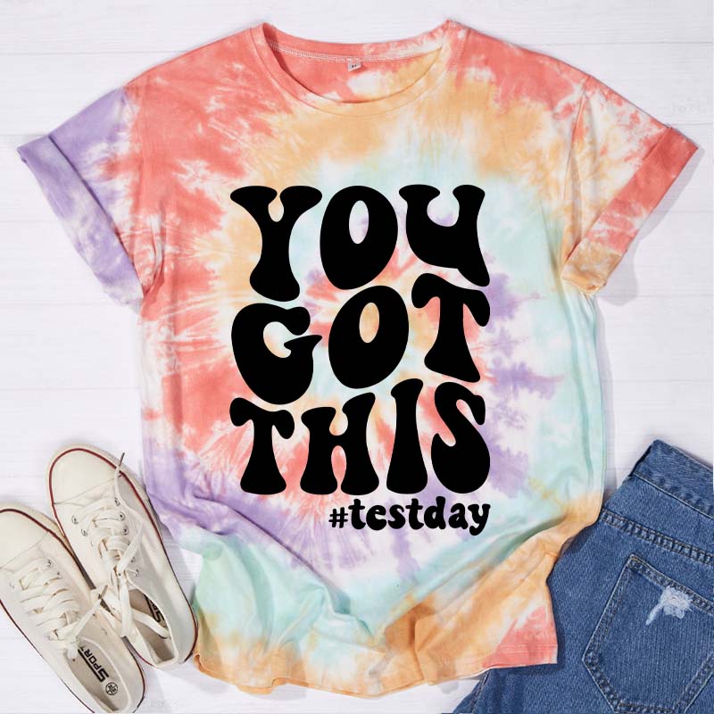 You Got This Test Day Tie-dye T-Shirt
